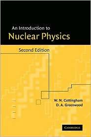 An Introduction to Nuclear Physics, (0521657334), W. N. Cottingham 
