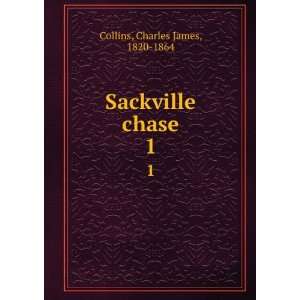    Sackville chase. 1 Charles James, 1820 1864 Collins Books