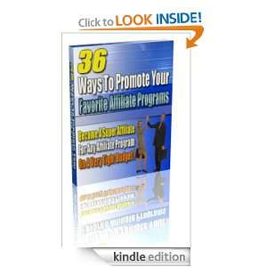 36 Ways To Promote Your Favorite Affiliate Programs,Discover How To 