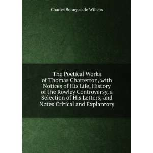  The Poetical Works of Thomas Chatterton, with Notices of 
