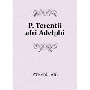 Terentii afri Adelphi P.Terentii Afri  Books