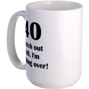  40 Watch out hill Birthday Large Mug by  