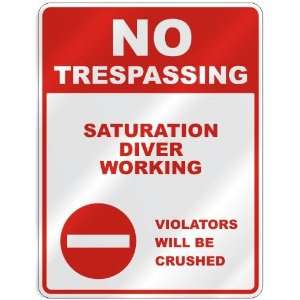  NO TRESPASSING  SATURATION DIVER WORKING VIOLATORS WILL 