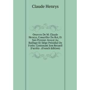   Son Recueil DarrÃªts . (French Edition) Claude Henrys Books