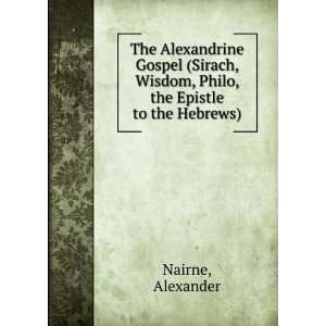  The Alexandrine Gospel (Sirach, Wisdom, Philo, the Epistle 