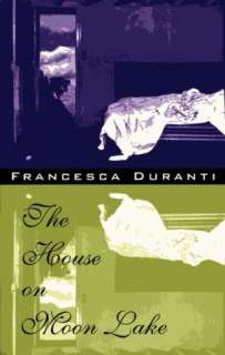   House on Moon Lake A Novel by Francesca Duranti 