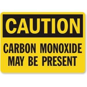   Carbon Monoxide May Be Present Plastic Sign, 10 x 7