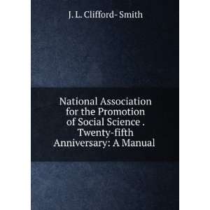   . Twenty fifth Anniversary A Manual . J. L. Clifford  Smith Books