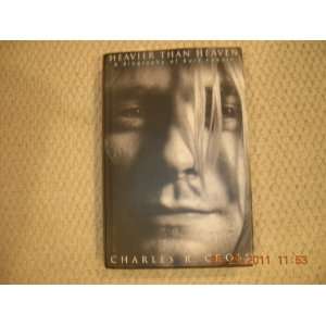   Than Heaven A Biography of Kurt Cobain Charles R. Cross Books