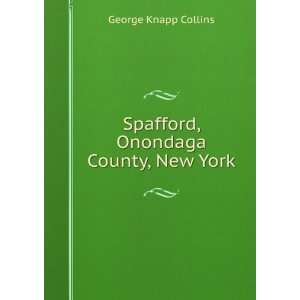   of Spafford, Onondaga County, New York George Knapp Collins Books