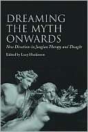 Dreaming the Myth Onwards Edited by Lucy Huskinson