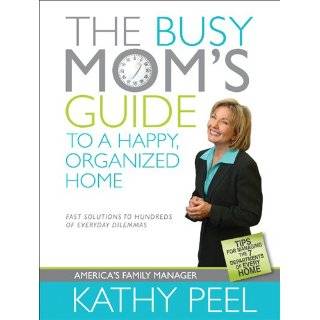 The Busy Moms Guide to a Happy, Organized Home Fast Solutions to 