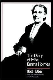 The Diary of Miss Emma Holmes, 1861 1866, (0807119407), Emma Holmes 
