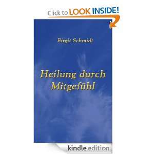 Heilung durch Mitgefühl (German Edition) Birgit Schmidt  
