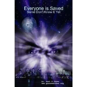  Everyone is Saved, Some Dont Know It Yet Dr. Paul Jones Books