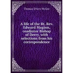   , with selections from his correspondence Thomas DArcy McGee Books