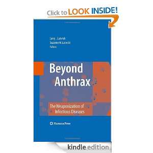 Beyond Anthrax The Weaponization of Infectious Diseases Larry I 