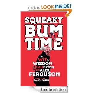 Squeaky Bum Time The Wit, Wisdom and hairdryer of Sir Alex Ferguson