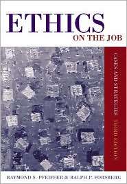 Ethics on the Job Cases and Strategies, (0534619819), Raymond S 