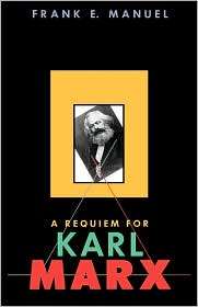 Requiem For Karl Marx, (0674763270), Frank E. Manuel, Textbooks 