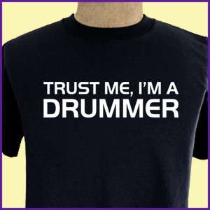 TRUST ME Im A DRUMMER Funny Music drum Band T shirt  