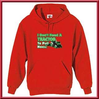 Dont Need Tractor To Pull Hoes HOODIE S,M,L,XL,2X,3X,4X  