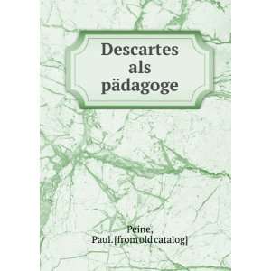  Descartes als pÃ¤dagoge Paul. [from old catalog] Peine Books