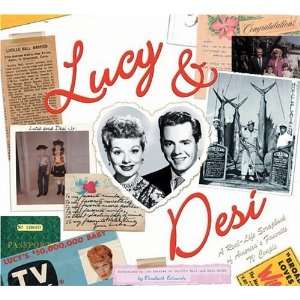  Lucy & Desi The Real Life Scrapbook of Americas Favorite 
