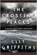   The Crossing Places (Ruth Galloway Series #1) by Elly 