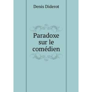  Paradoxe sur le comÃ©dien Denis Diderot Books