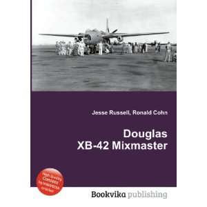  Douglas XB 42 Mixmaster Ronald Cohn Jesse Russell Books