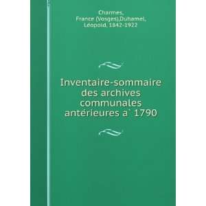   ? 1790 France (Vosges),Duhamel, LeÌopold, 1842 1922 Charmes Books