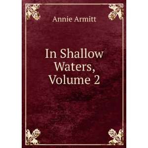  In Shallow Waters, Volume 2 Annie Armitt Books