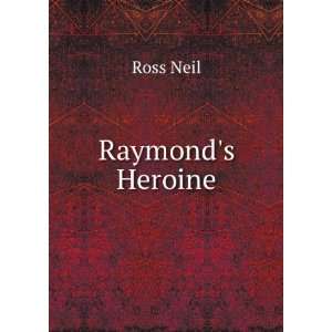  Raymonds Heroine Ross Neil Books