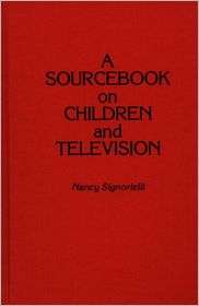 Sourcebook on Children and Television, (0313266425), Nancy 