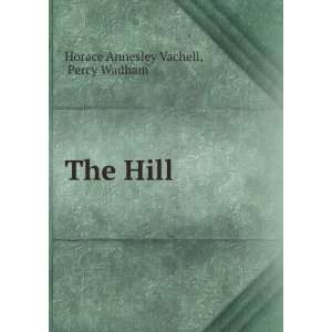  The Hill Percy Wadham Horace Annesley Vachell Books