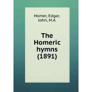   hymns (1891) Edgar, John, M.A Homer 9781275349469  Books