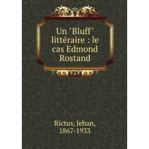   littÃ©raire  le cas Edmond Rostand Jehan, 1867 1933 Rictus Books