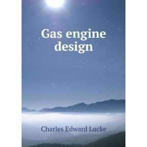  Gas engine design Charles Edward Lucke Books