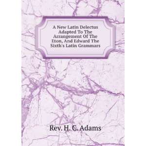   Eton, And Edward The Sixths Latin Grammars Rev. H. C. Adams Books
