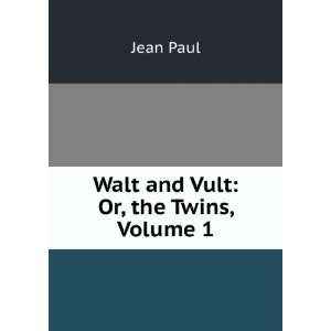  Walt and Vult Or, the Twins, Volume 1 Jean Paul Books