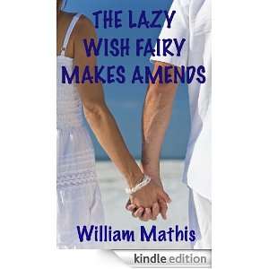The Lazy Wish Fairy Makes Amends William Mathis  Kindle 