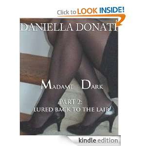 Madame Dark Part 2 Lured Back To The Lair Daniella Donati  