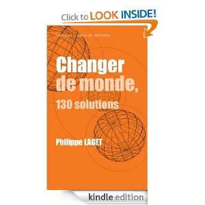 Changer de monde, 130 solutions (French Edition) Philippe Laget 