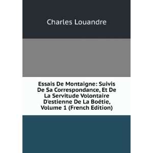   Volontaire Destienne De La BoÃ©tie, Volume 1 (French Edition