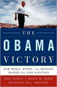 The Obama Victory How Media, Money, and Message Shaped the 2008 