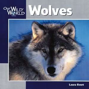  Wolves (Our Wild World) [Paperback] Laura Evert Books