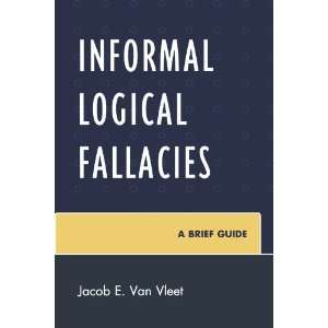  Informal Logical Fallacies A Brief Guide [Paperback 