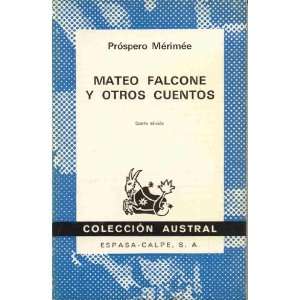  Mateo Falcone Y Otros Cuentos (Coleccion Austral, 152 