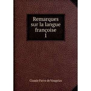   langue franÃ§oise Jeanne Streicher Claude Favre de Vaugelas Books